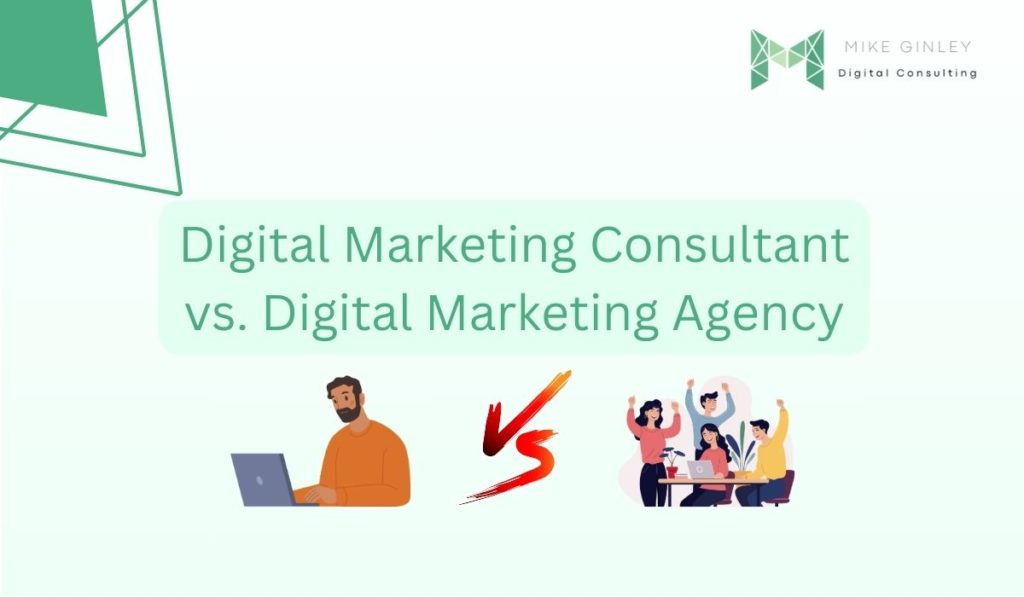 Digital Marketing Consultant vs. Digital Marketing Agency