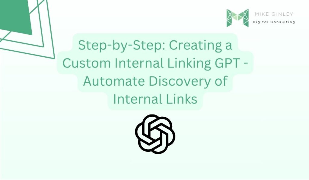 Step-by-Step: Creating a Custom Internal Linking GPT - Automate Discovery of Internal Links